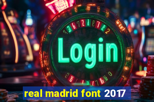 real madrid font 2017